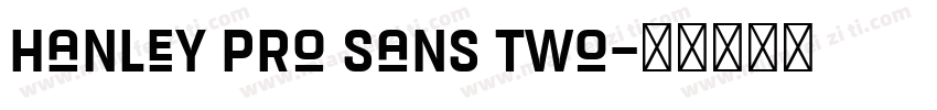 Hanley Pro Sans Two字体转换